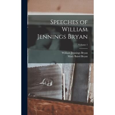 Speeches of William Jennings Bryan; Volume 1