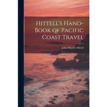 Hittell's Hand-book of Pacific Coast Travel