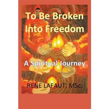 To Be Broken Into Freedom