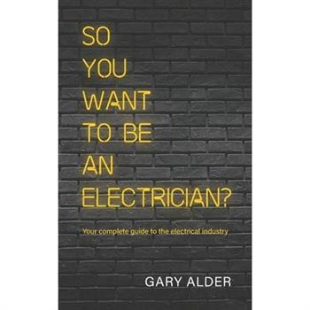 So You Want to be an Electrician?