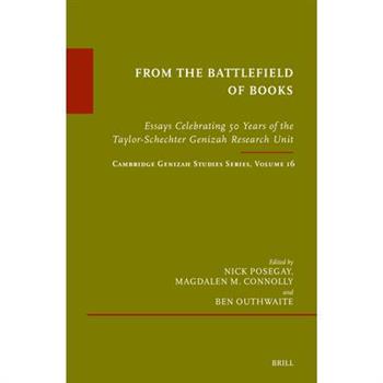 From the Battlefield of Books: Essays Celebrating 50 Years of the Taylor-Schechter Genizah Research Unit