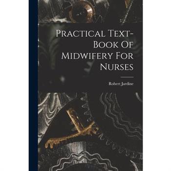 Practical Text-book Of Midwifery For Nurses