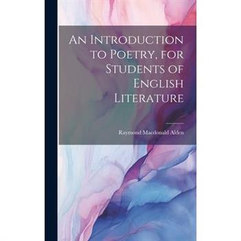 An Introduction to Poetry, for Students of English Literature