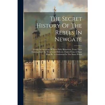 The Secret History Of The Rebels In Newgate