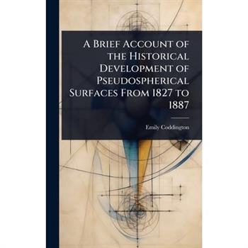 A Brief Account of the Historical Development of Pseudospherical Surfaces From 1827 to 1887