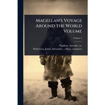 Magellan’s Voyage Around the World Volume