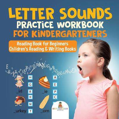 Letter Sounds Practice Workbook for Kindergarteners - Reading Book for Beginners - Children’s Reading & Writing Books