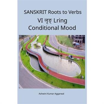 Sanskrit Roots to Verbs VI Lring Conditional Mood