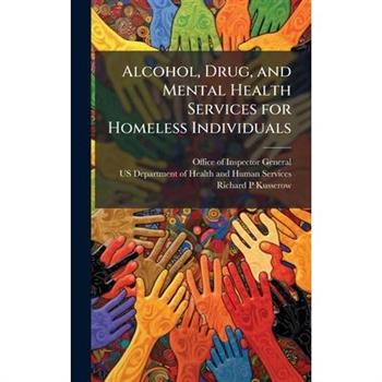 Alcohol, Drug, and Mental Health Services for Homeless Individuals