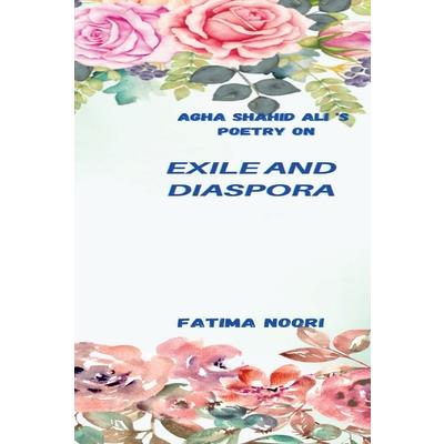 Agha Shahid Ali's Poetry on Exile and Diaspora