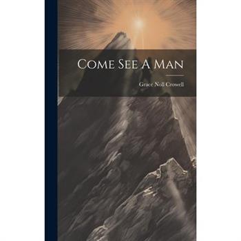 Come See A Man