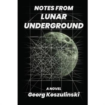 Notes from Lunar Underground