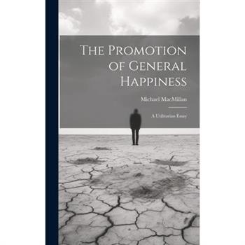 The Promotion of General Happiness