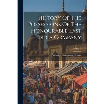 History Of The Possessions Of The Honourable East India Company; Volume 1