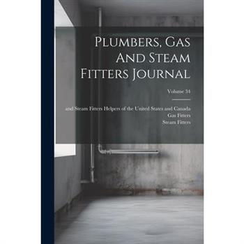 Plumbers, Gas And Steam Fitters Journal; Volume 34