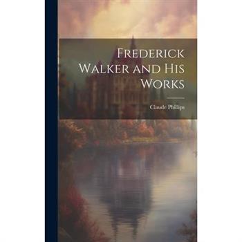 Frederick Walker and His Works