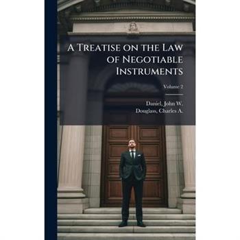 A Treatise on the Law of Negotiable Instruments