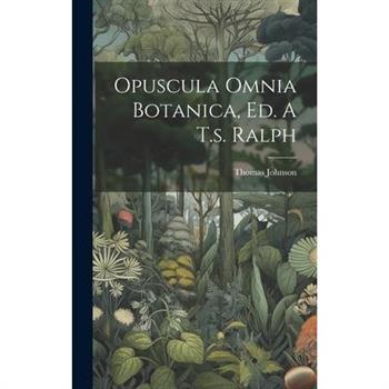 Opuscula Omnia Botanica, Ed. A T.s. Ralph