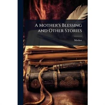 A Mother’s Blessing and Other Stories