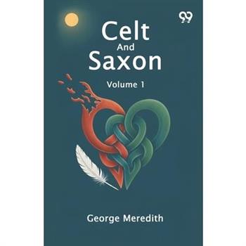 Celt And Saxon Volume 1