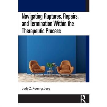 Navigating Ruptures, Repairs, and Termination Within the Therapeutic Process
