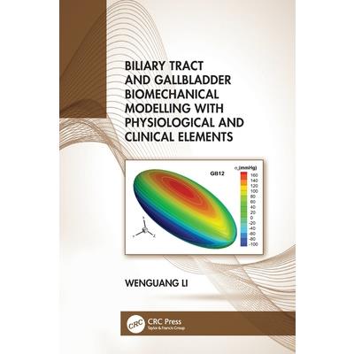 Biliary Tract and Gallbladder Biomechanical Modelling with Physiological and Clinical Elements Biliary Tract and Gallbladder Biomechanical Modelling with Physiological and Clinical Elements