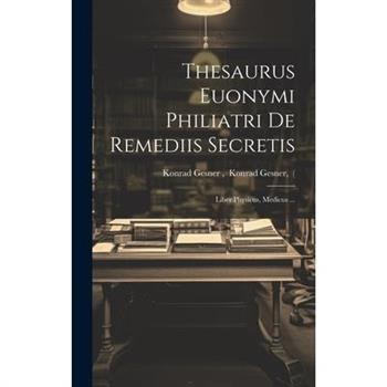 Thesaurus Euonymi Philiatri De Remediis Secretis