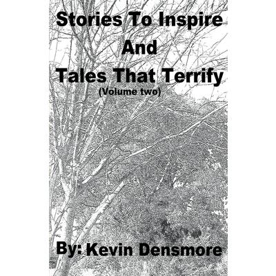 Stories to Inspire and Tales that Terrify (Volume Two)