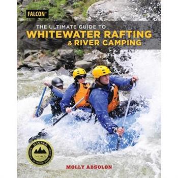 The Ultimate Guide to Whitewater Rafting and River Camping