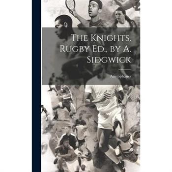 The Knights. Rugby Ed., by A. Sidgwick