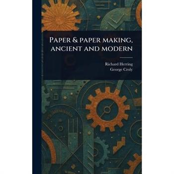 Paper & Paper Making, Ancient and Modern