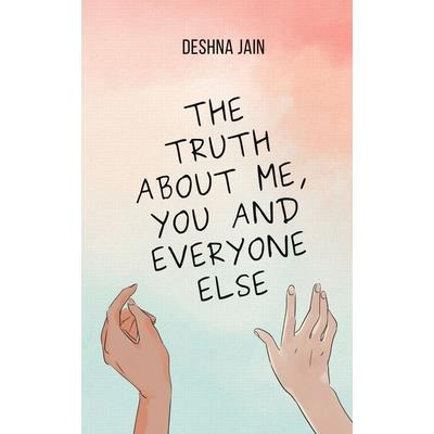 The Truth about Me, You and Everyone Else