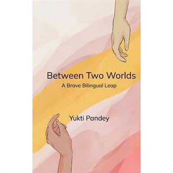 Between Two Worlds A Brave Bilingual Leap