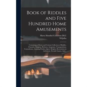 Book of Riddles and Five Hundred Home Amusements