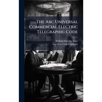 The Abc Universal Commercial Electric Telegraphic Code
