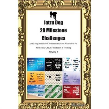 Jatzu Dog 20 Milestone Challenges Jatzu Dog Memorable Moments. Includes Milestones for Memories, Gifts, Socialization & Training Volume 1