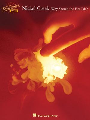 Nickel Creek - Why Should the Fire Die?