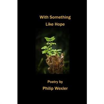 With Something Like Hope