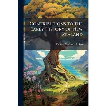 Contributions to the Early History of New Zealand