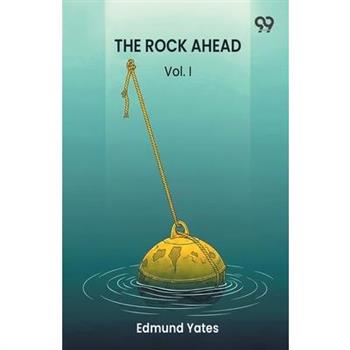 The Rock Ahead A Novel Vol. I