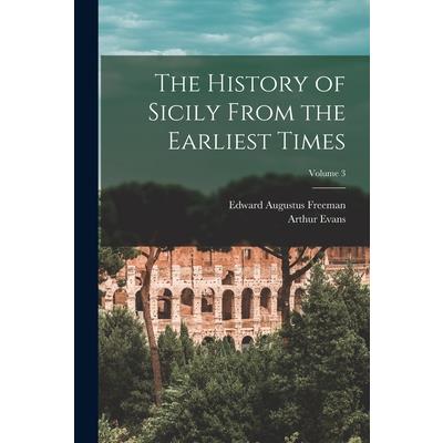The History of Sicily From the Earliest Times; Volume 3