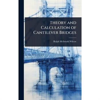 Theory and Calculation of Cantilever Bridges