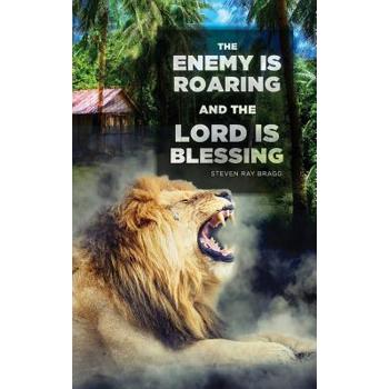The Enemy Is Roaring and the Lord Is Blessing
