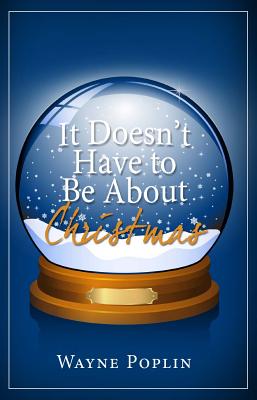 It Doesn’t Have to Be about Christmas