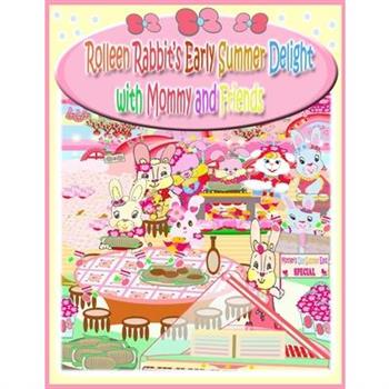 Rolleen Rabbit's Early Summer Delight with Mommy and Friends