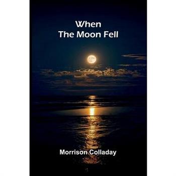 When The Moon Fell