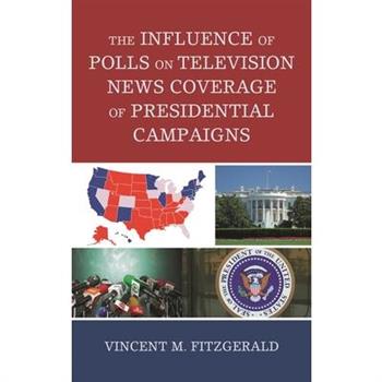 The Influence of Polls on Television News Coverage of Presidential CampaignsTheInfluence o