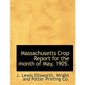 Massachusetts Crop Report for the Month of May, 1905.