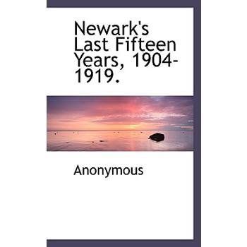Newark’s Last Fifteen Years, 1904-1919.