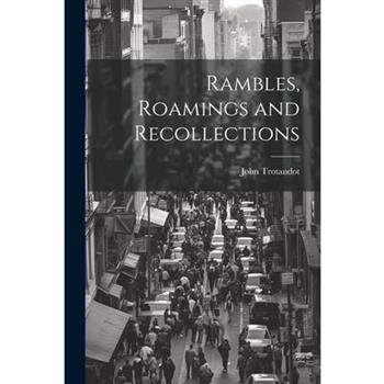 Rambles, Roamings and Recollections
